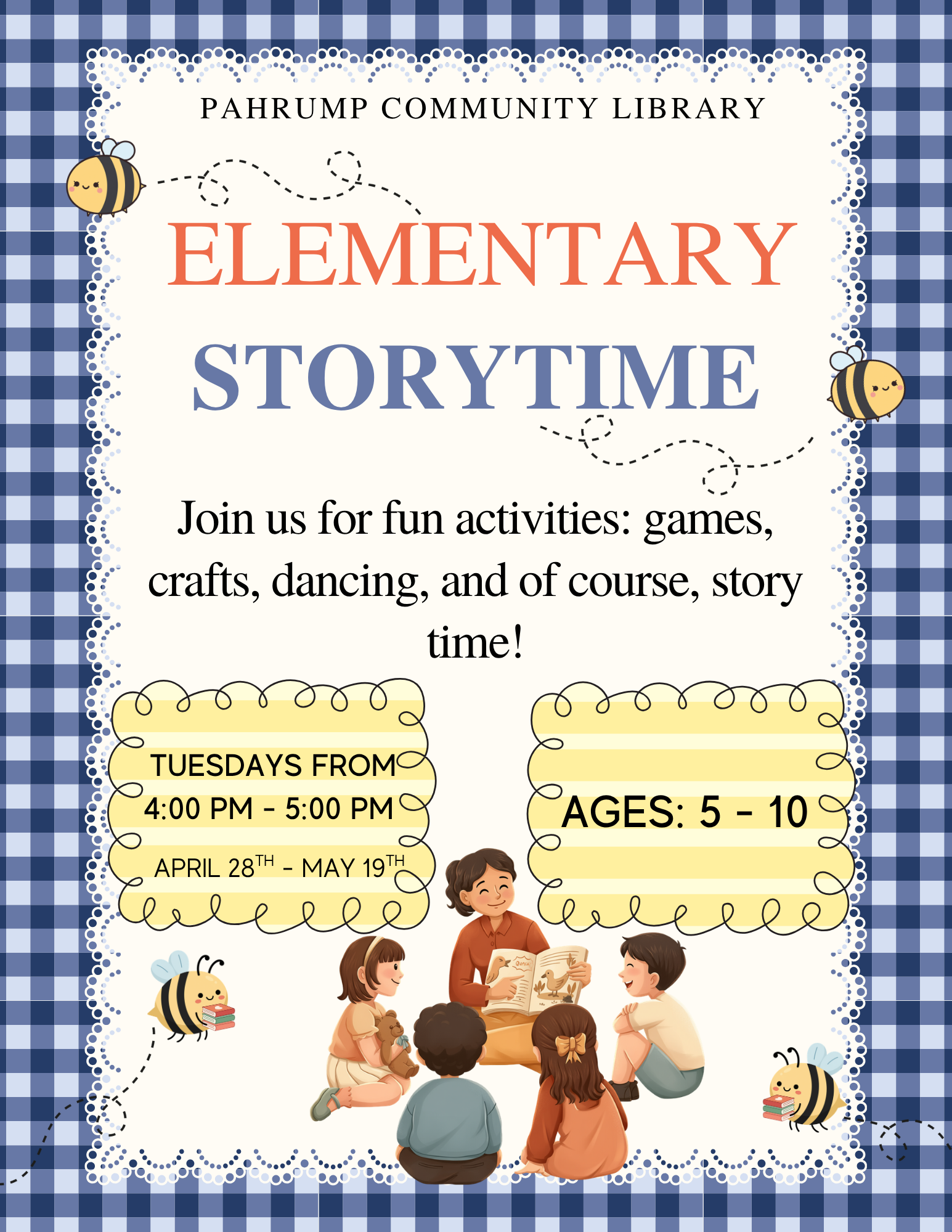 Elementary Storytime. Join us for fun activities. Games, crafts, dancing, and of course, story time! Tuesdays from 4 to 5 pm April 28th through May 19th. For ages 5 to 10.